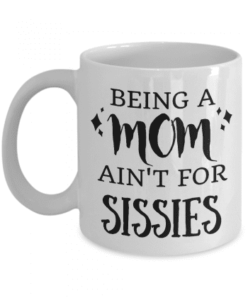 being-a-mom-aint-for-sissies