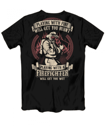 ​​Firefighters Get You Wet Tee