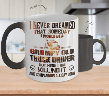 ​Here I Am Grumpy Old Truck Driver